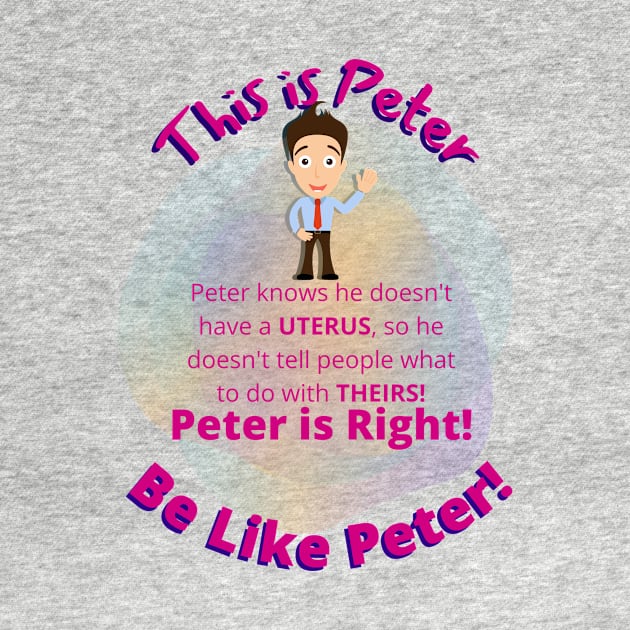 Pro Choice Peter Women's Reproductive Rights by EvolvedandLovingIt